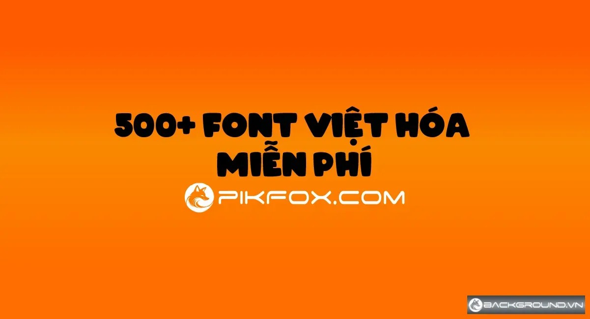 500+ Font việt hóa miễn phí