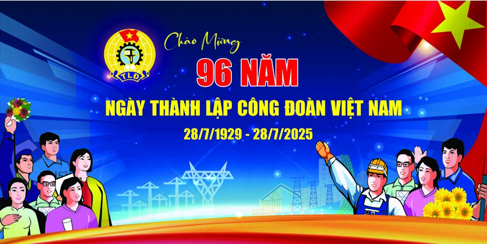 Chào mừng 96 năm thành lập Công Đoàn Việt Nam