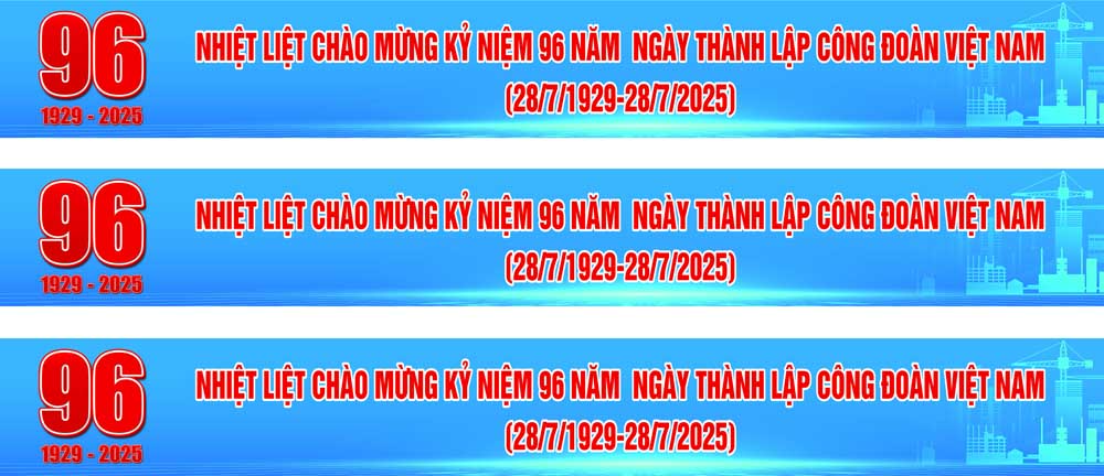 Chào mừng kỷ niệm 96 năm thành lập Công Đoàn
