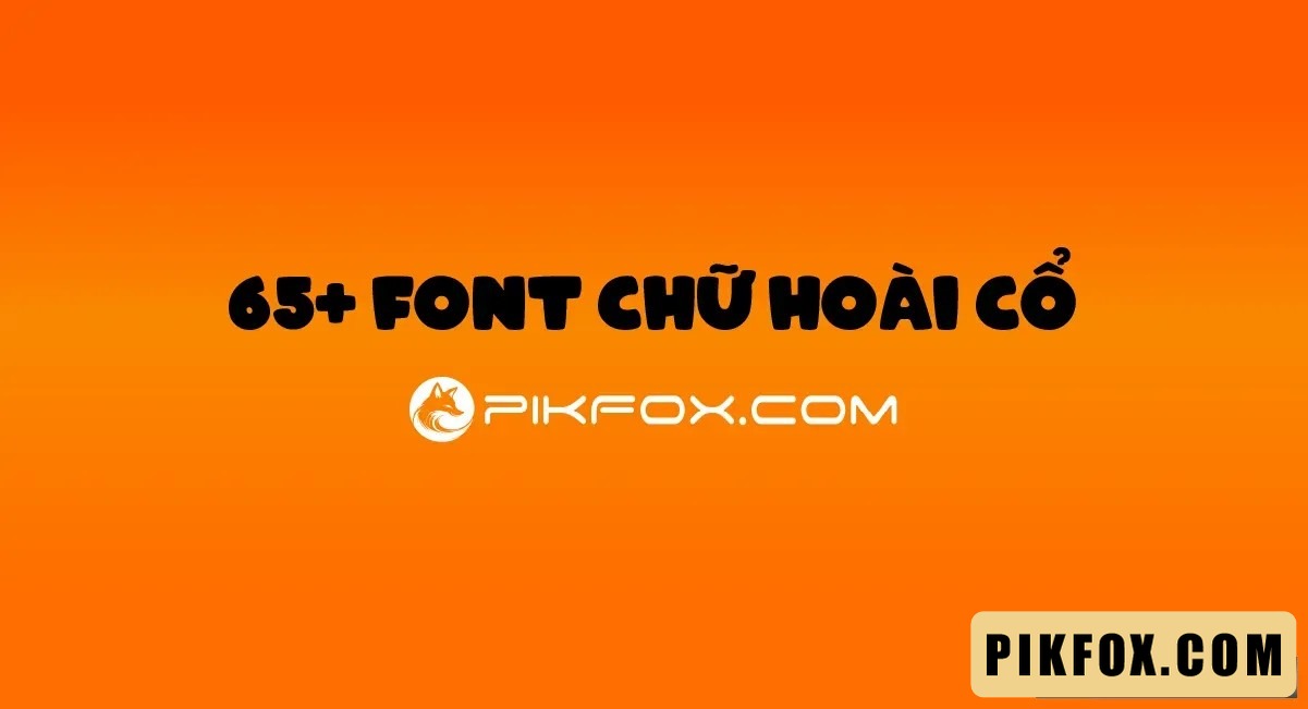 65+ Font chữ hoài cổ