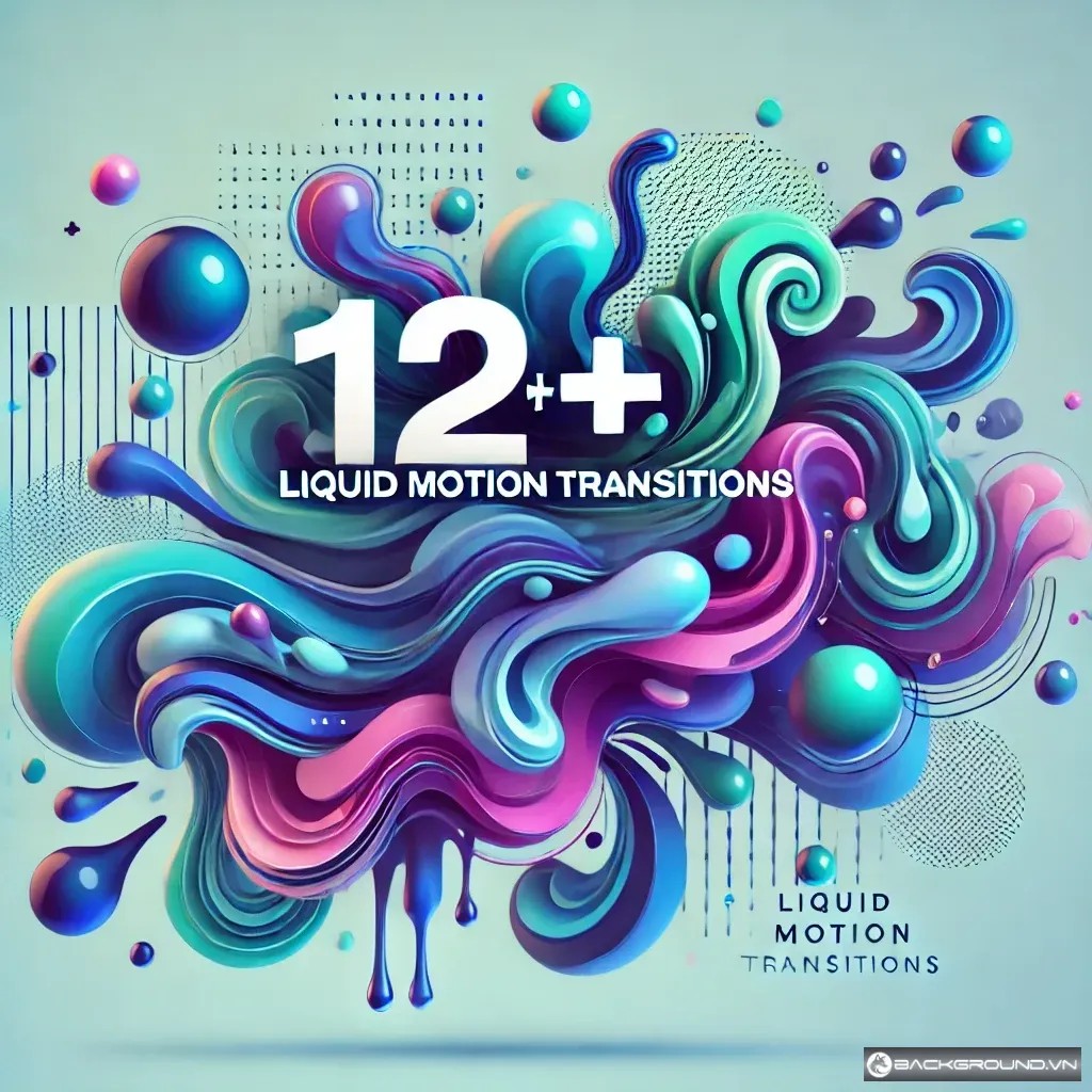 12+ Liquid Motion Transitions