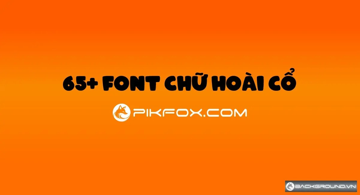 65+ Font chữ hoài cổ